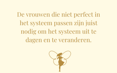 De vrouwen die niet perfect in het systeem passen zijn juist nodig