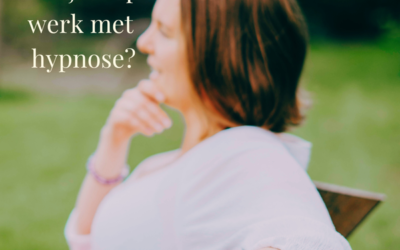 Waarom ik met hypnose werk in mijn 1 op 1 sessies ?