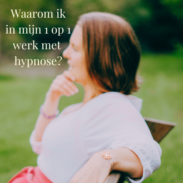 Waarom ik werk met hypnose in mijn 1 op 1?
