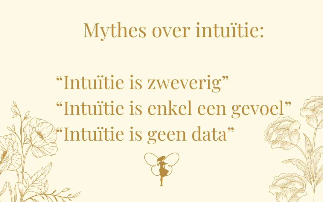 3 mythes over intuïtie Intuïtie is zweverig Intuïtie is enkel een gevoel Intuïtie is geen data