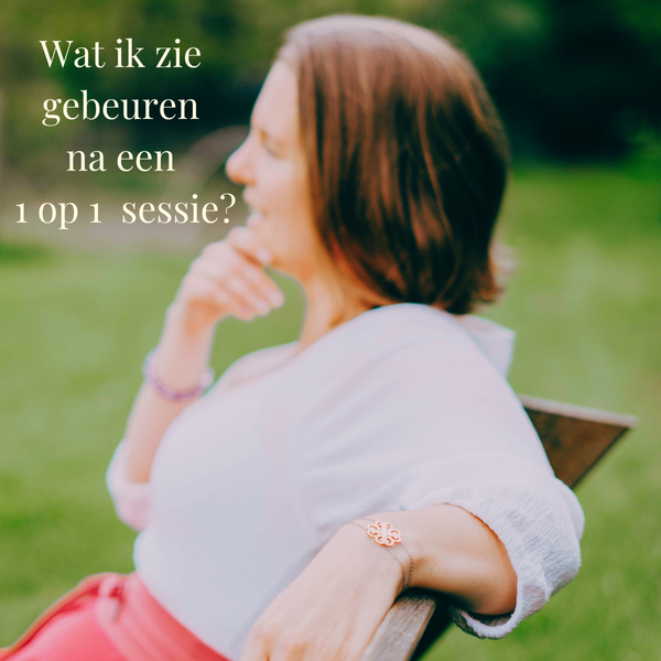 Wat ik zie gebeuren na een 1 op 1 sessie?