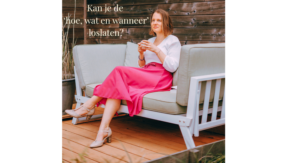 Christina Absillis Kan je de 'hoe, wat en wanneer' loslaten?