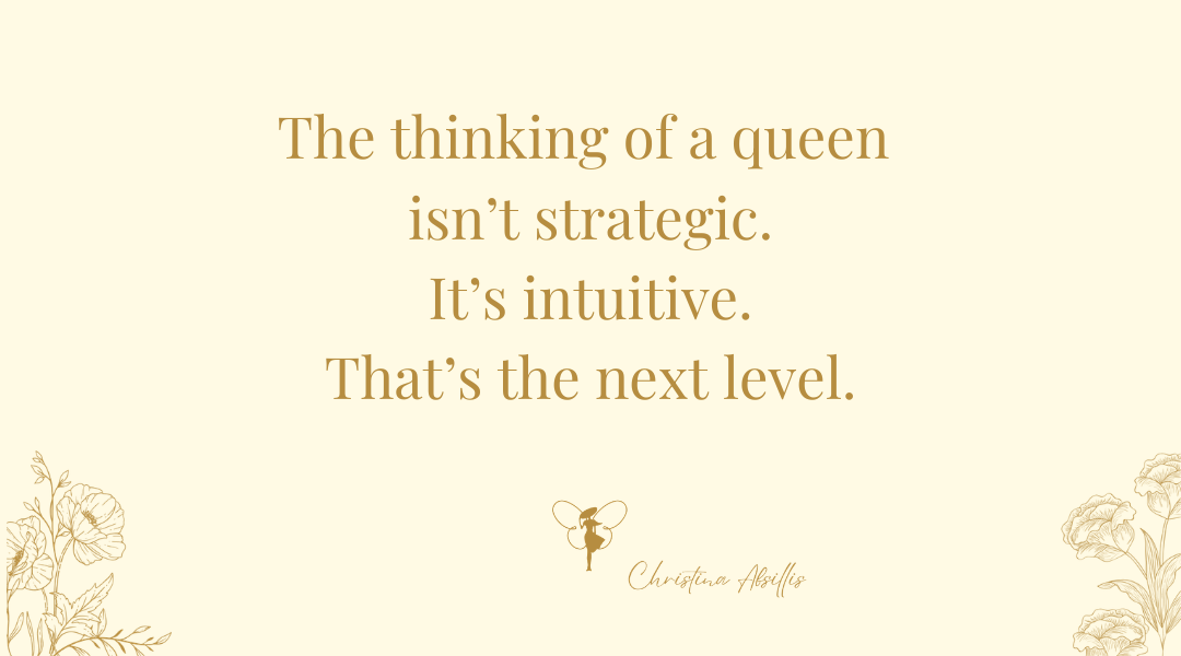 The thinking of a queen isn't strategic, it's intuitive. That's the next level